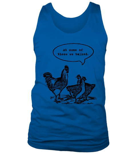 Chicken At some of these we balked Tank Top Unisex