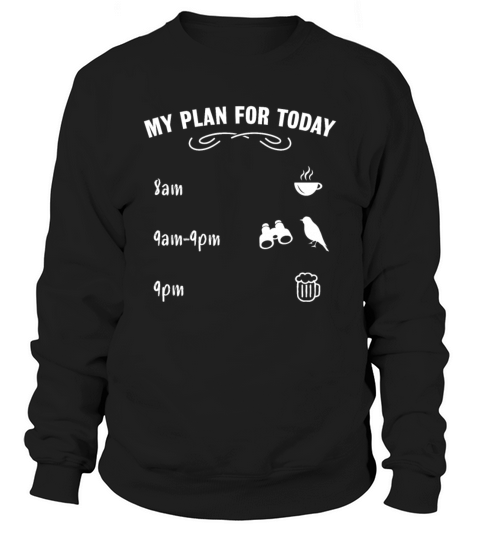 My Plan Today Funny Birdwatching Gift Men's Sweatshirt