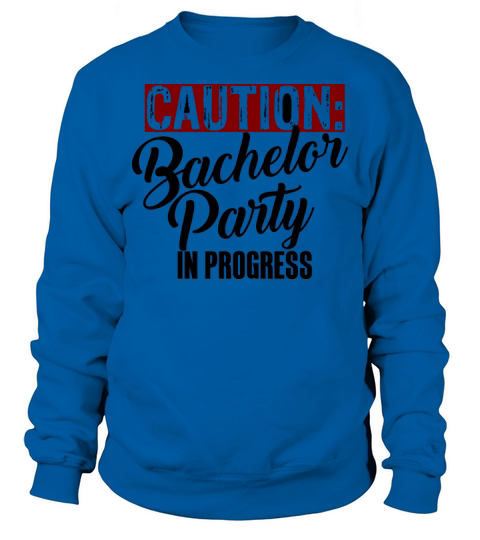 Caution Bachelor Party In Progress Men's Sweatshirt