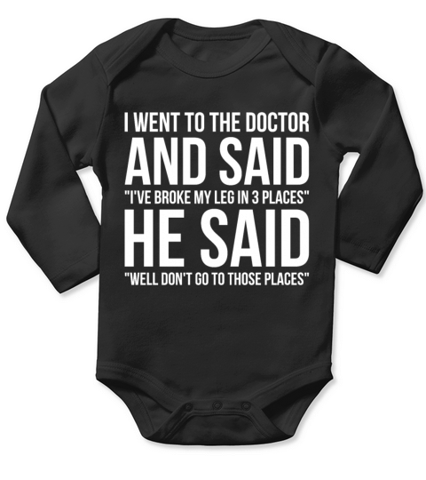 Funny Broken Leg Design Quote Broke My Leg in 3 Pl Long Sleeve Baby One-Piece