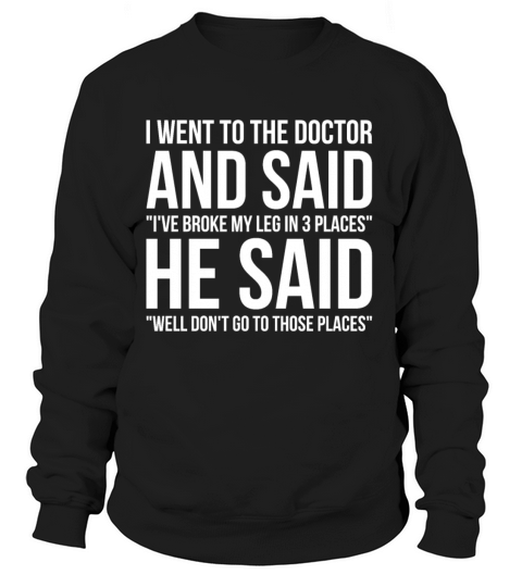 Funny Broken Leg Design Quote Broke My Leg in 3 Pl Women's Sweatshirt