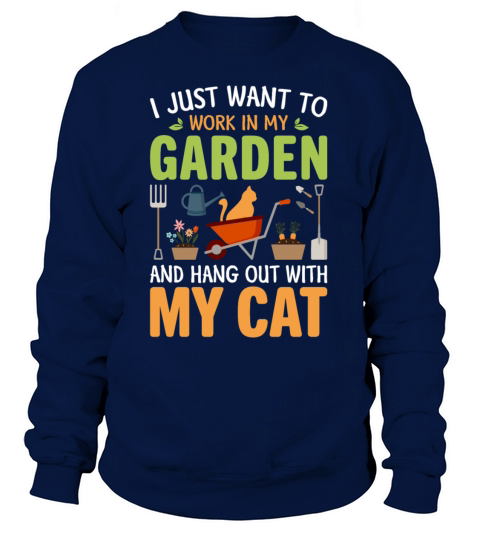 Want To Work In My Garden And Hangout With My Cat Women's Sweatshirt