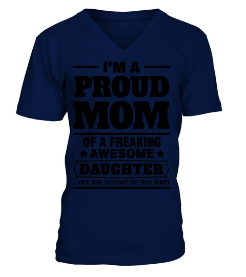 Im A Proud Mom Of A Freaking Awesome Daughter Men's V-Neck T-shirt