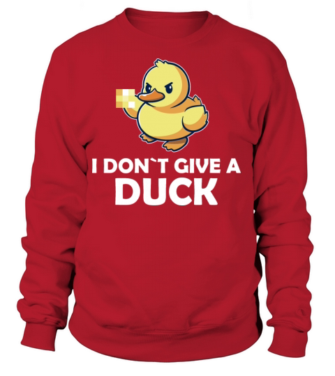 I DONT GIVE A DUCK - funny duck Women's Sweatshirt