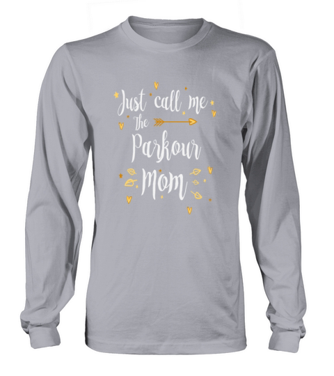 Just Call Me The Parkour Mom Long sleeved Unisex