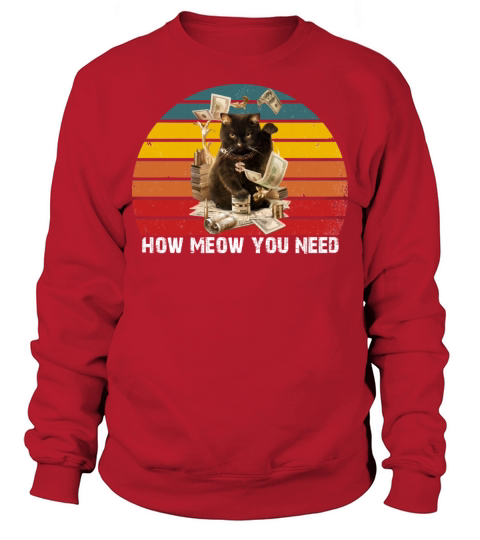 HOW MEOW YOU NEED Sweatshirt Unisex
