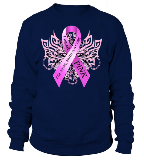 Breast Cancer Wear Pink For Hope Faith and A Cure Women's Sweatshirt