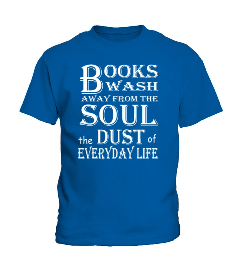 Books - Books wash away dust of everyday life Kids T-Shirt