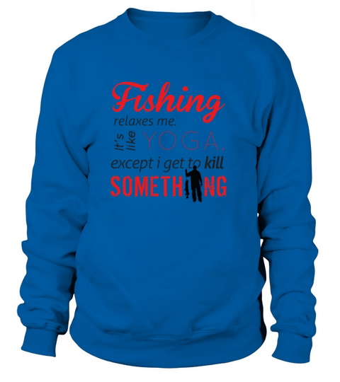 Fishing, Funny Fishing Gifts, Fly Fishing, Ice Fis Women's Sweatshirt