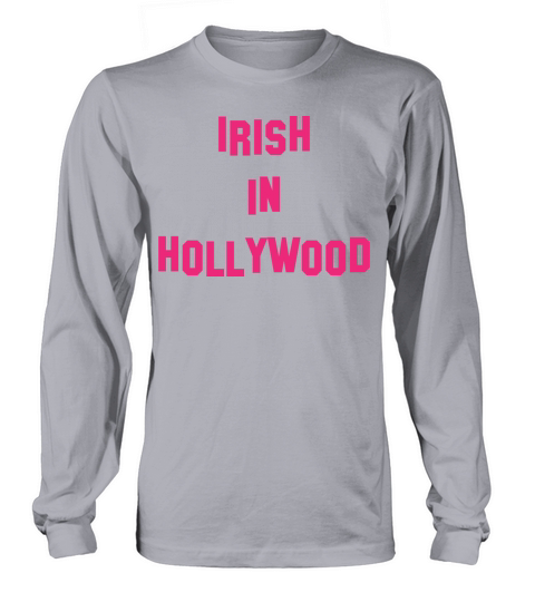 Irish in Hollywood - Perfect for St Patricks Da Long sleeved Unisex