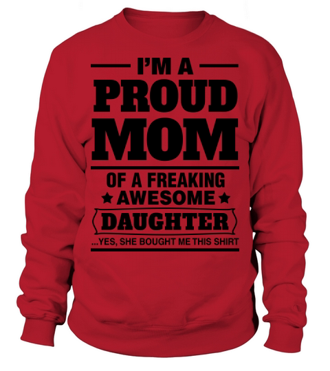 Im A Proud Mom Of A Freaking Awesome Daughter Men's Sweatshirt