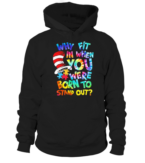 Dr. Seuss why fit in when you were born to stand out autism awareness shirt Hoodie Unisex