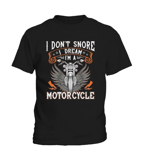Motorcycle I Dont Snore I Dream I Am A Motorcycle Kids T-Shirt