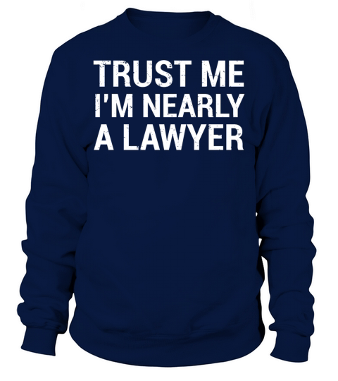 Trust Me Lawyer Funny Law School Student T-Shirt Men's Sweatshirt