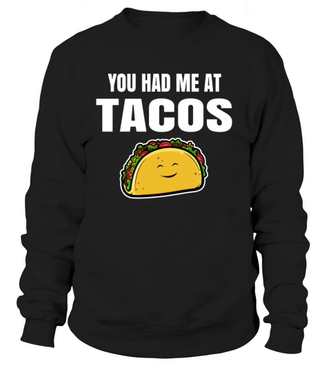 YOU HAD ME AT TACOS dark shirt Women's Sweatshirt