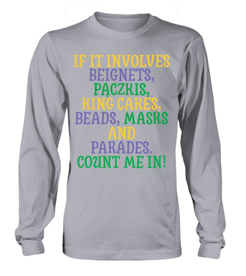 If It Involves Mardi Gras Count Me In Funny Festiv Long sleeved Unisex