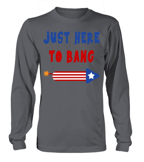 Just Here to Bang 4th of July Fireworks merch Women's Long Sleeve
