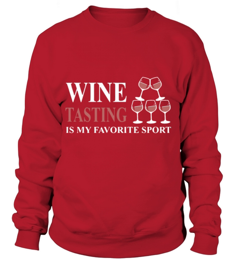 Wine tasting is my favorite sport Women's Sweatshirt