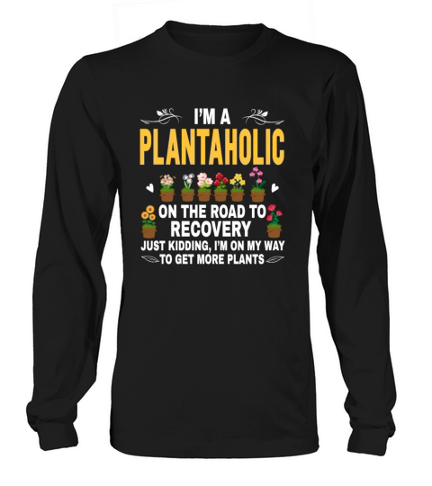 Plantaholic Saying On The Way To Get More Plants G Long sleeved Unisex
