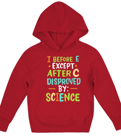 I Before E Except After C Disproved By Science Kids Hoodie