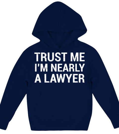 Trust Me Lawyer Funny Law School Student T-Shirt Kids Hoodie
