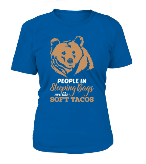 People in Sleeping Bags are like Softt Tacos Women's T-Shirt