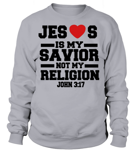 JESUS IS MY SAVIOR NOT MY RELIGION Women's Sweatshirt