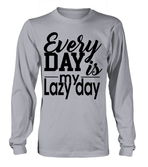 everyday lazy day Women's Long Sleeve