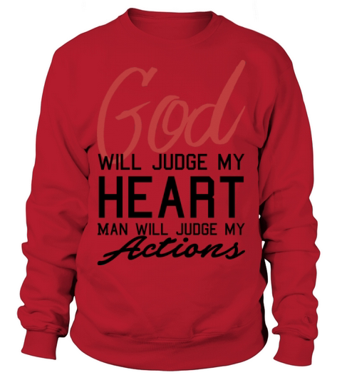 God Will Judge My Heart Man Will Judge My Actions Women's Sweatshirt