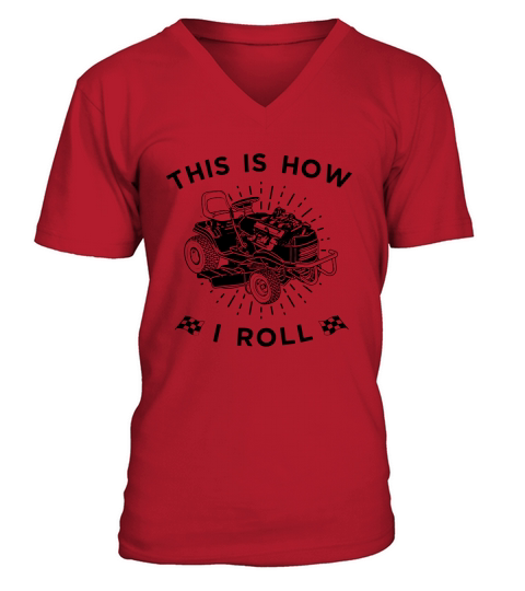 This Is How I Roll Lawn Mower Lawnmower Racing V-Neck T-shirt