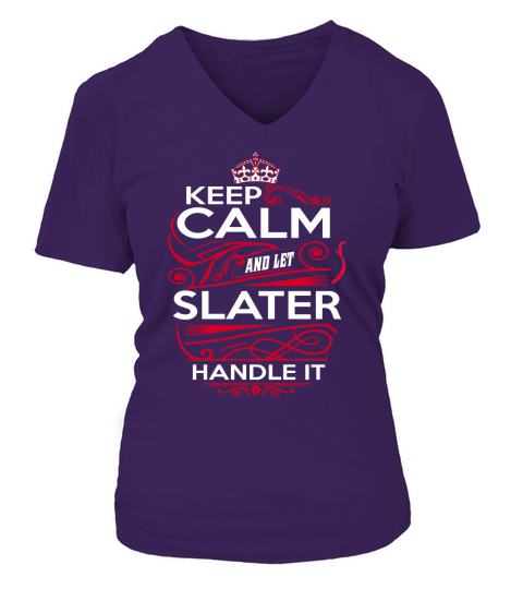 Keep Calm And Let SLATER Handle It - SLATER Tee Shirt, SLATER shirt, SLATER Hoodie, SLATER Family, SLATER Tee, SLATER Name, SLATER kid, SLATER Sweatshirt V-neck T-Shirt Woman