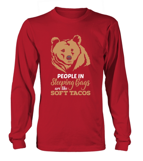 People in Sleeping Bags are like Softt Tacos Men's Long Sleeve