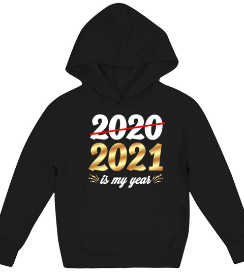 Happy New Year Resolution 2021 Is My Year Eve NYE Kids Hoodie