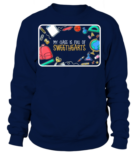 My Class is Full of Sweethearts Sweatshirt Unisex