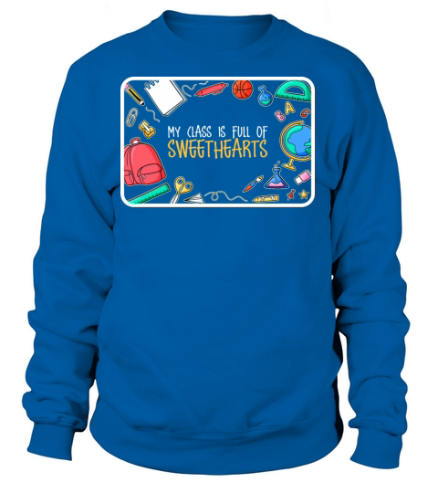 My Class is Full of Sweethearts Women's Sweatshirt