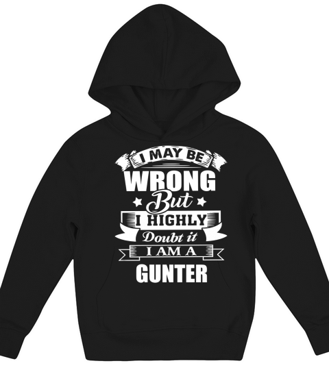 im GUNTER, i may be wrong but i highly doubt it. Kids Hoodie