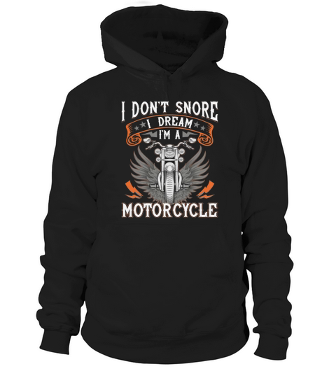 Motorcycle I Dont Snore I Dream I Am A Motorcycle Hoodie Unisex