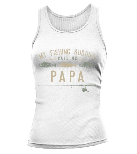 My Fishing Buddies Call Me Papa Shirt, Cute Fathers Day Tank top Woman