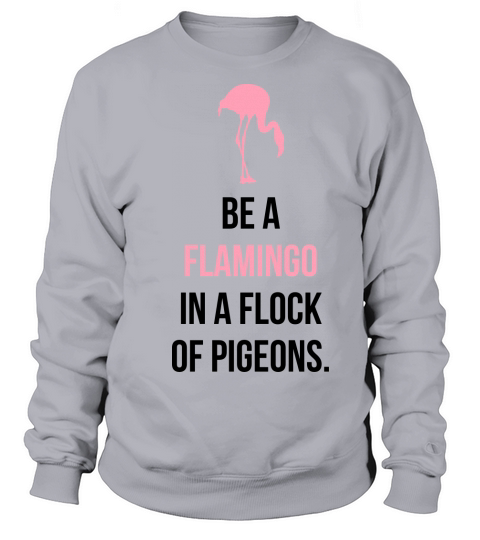 Be A Flamingo Women's Sweatshirt