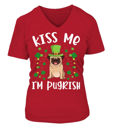 Pug Dog Kiss Me Im Pugrish Funny St Patricks Day P V-neck T-Shirt Woman