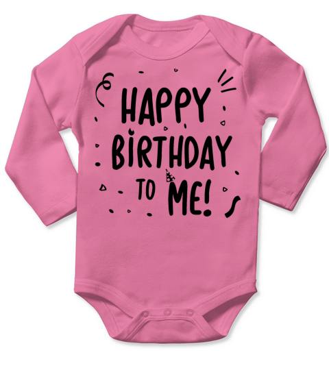 Happy Birthday to Me - gift idea Long Sleeve Baby One-Piece