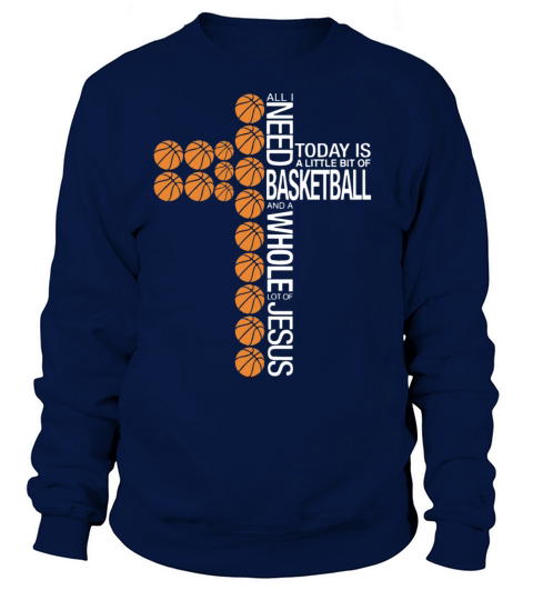 all i need basketball and a whole lot of jesus tod Women's Sweatshirt
