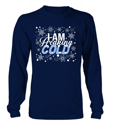 I am Freaking Cold Christmas Hate Winter Outside Women's Long Sleeve