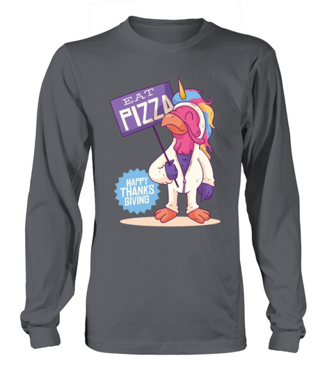 Unicorn Turkey Thanksgiving - Eat Pizza Funny Women's Long Sleeve