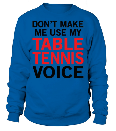Table Tennis Voice Funny Ping Pong Sayings Sweatshirt Unisex