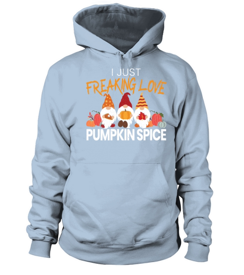 I Just Freaking Love Pumpkin Spice Thanksgiving Women's Hoodie