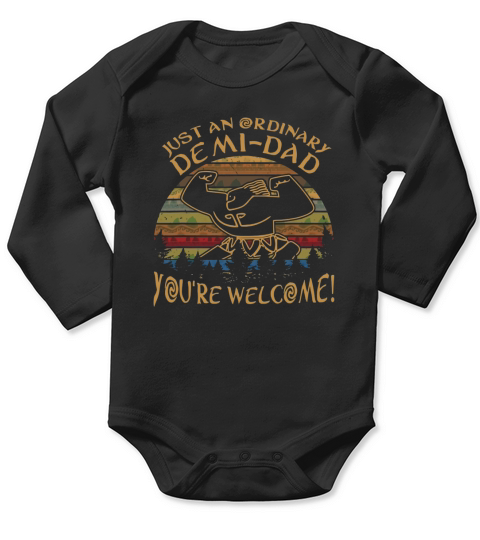 Just An Ordinary Demi Dad You’re Welcome Long Sleeve Baby One-Piece