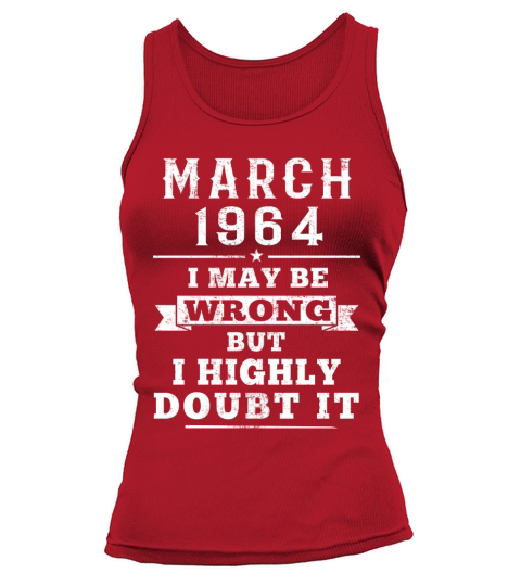 I May Be Wrong- Born In March 1964 Tank top Woman