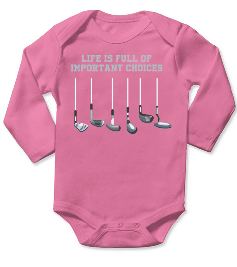 Golf Club Lover Life Is Full Of Important Choices Long Sleeve Baby One-Piece