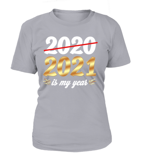 Happy New Year Resolution 2021 Is My Year Eve NYE Women's T-Shirt